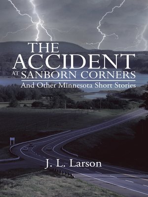 cover image of The Accident at Sanborn Corners.....And Other Minnesota Short Stories